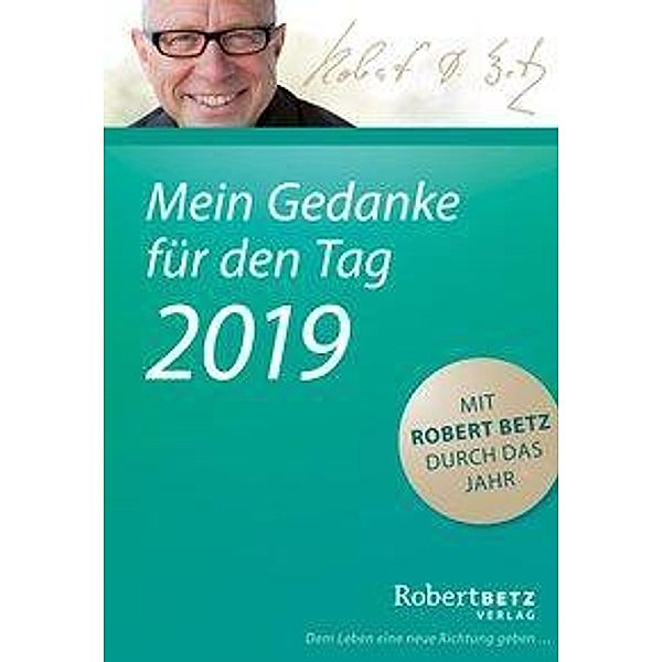 Mein Gedanke für den Tag - Abreißkalender 2019, Robert Betz