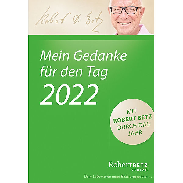 Mein Gedanke für den Tag - Abreisskalender 2022, Robert T. Betz