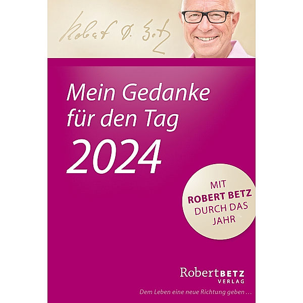 Mein Gedanke für den Tag - Abreißkalender 2024, Robert T. Betz