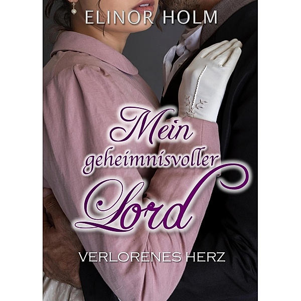 Mein geheimnisvoller Lord / Die Winston Schwestern Bd.2, Elinor Holm