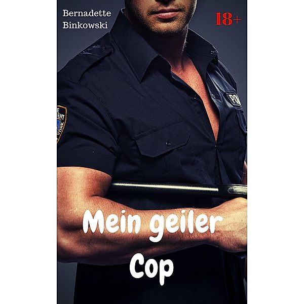 Mein geiler Cop, Bernadette Binkowski