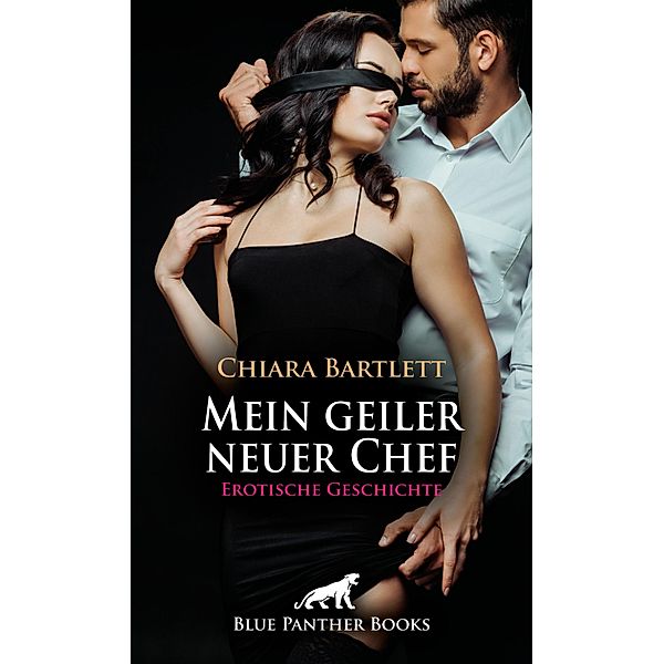 Mein geiler neuer Chef | Erotische Geschichte / Love, Passion & Sex, Chiara Bartlett