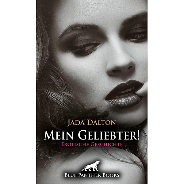 Mein Geliebter! | Erotische Geschichte / Love, Passion & Sex, Jada Dalton