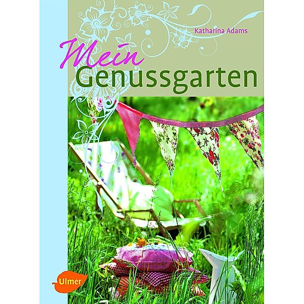 Mein Genussgarten, Katharina Adams