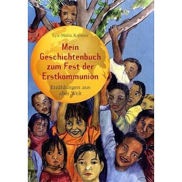 Mein Geschichtenbuch zum Fest der Erstkommunion, Eva-Maria Kremer
