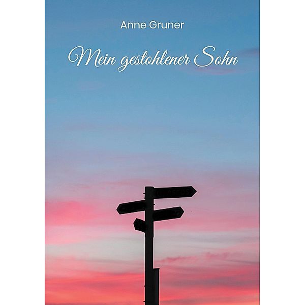 Mein gestohlener Sohn, Anne Gruner