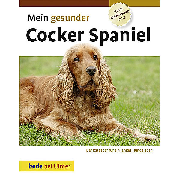 Mein gesunder Cocker Spaniel, Lowell Ackerman