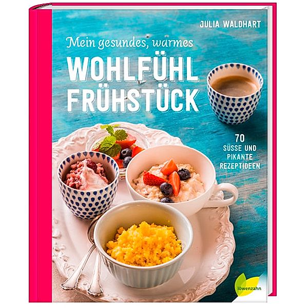 Mein gesundes, warmes Wohlfühlfrühstück, Julia Waldhart