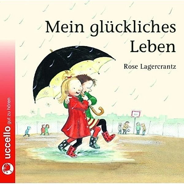 Mein glückliches Leben, 1 Audio-CD, Rose Lagercrantz