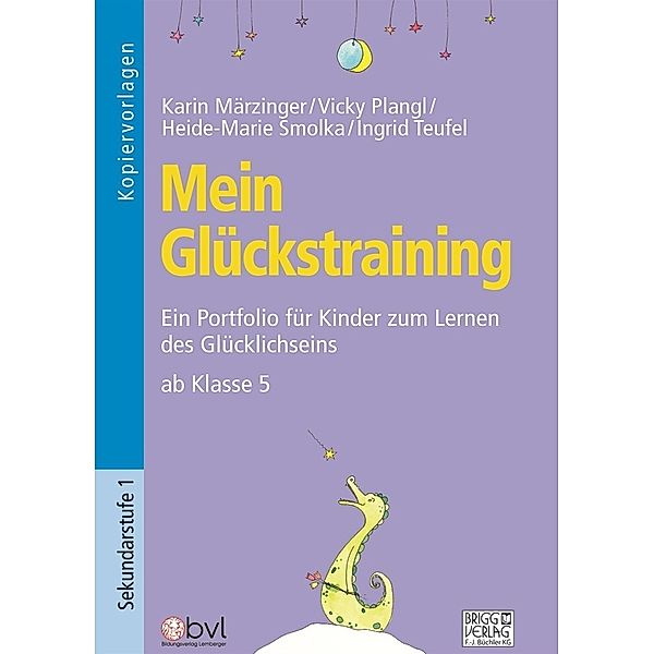 Mein Glückstraining ab Klasse 5, Karin Märzinger, Vicky Plangl, Heide-Marie Smolka, Ingrid Teufel