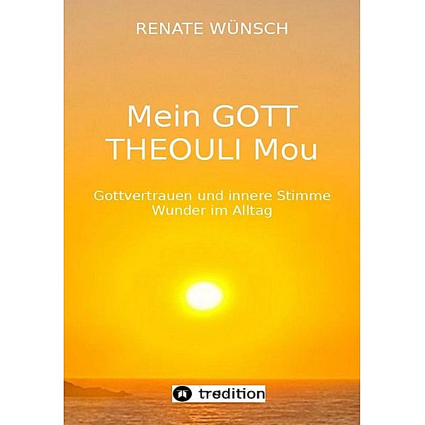 MEIN GOTT THEOULI MOU, Renate Wünsch