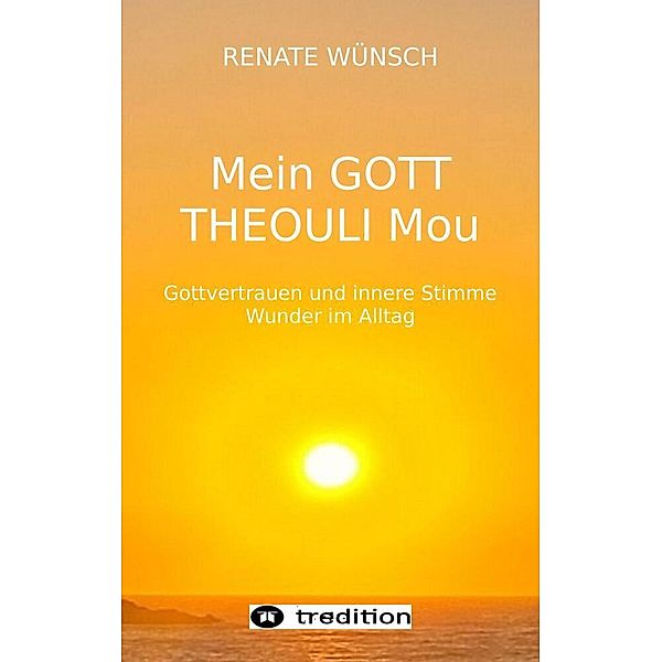 MEIN GOTT THEOULI MOU, Renate Wünsch