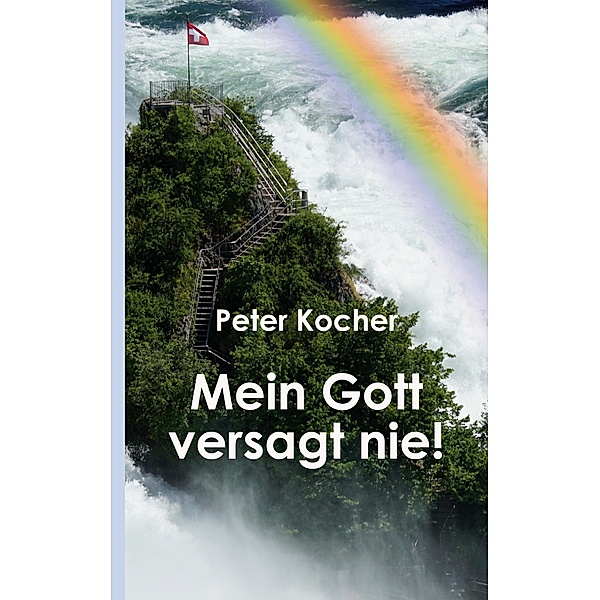 Mein Gott versagt nie, Peter Kocher