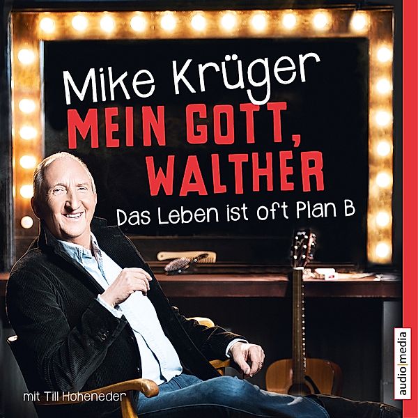 Mein Gott, Walther. Das Leben ist oft Plan B., Mike Krüger, Till Hoheneder