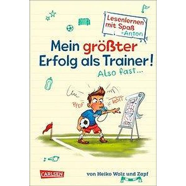 Mein grösster Erfolg als Trainer! Also fast ... / Lesenlernen mit Spass + Anton Bd.4, Heiko Wolz