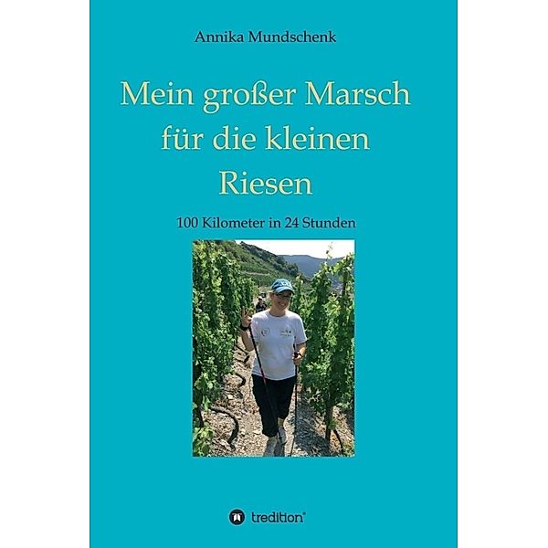 Mein grosser Marsch für die kleinen Riesen, Annika Mundschenk