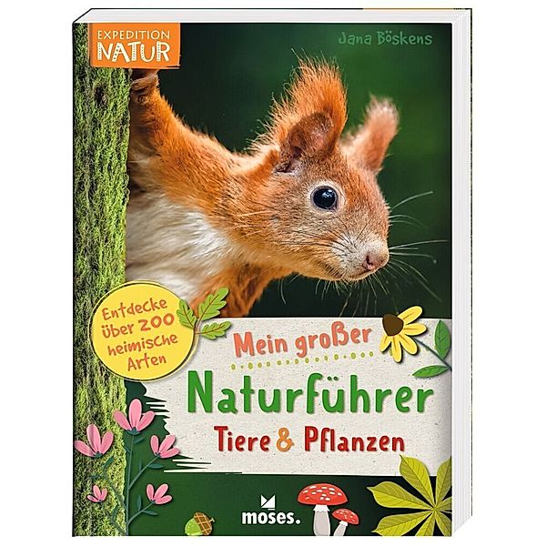 Mein großer Naturführer Tiere & Pflanzen, Jana Böskens