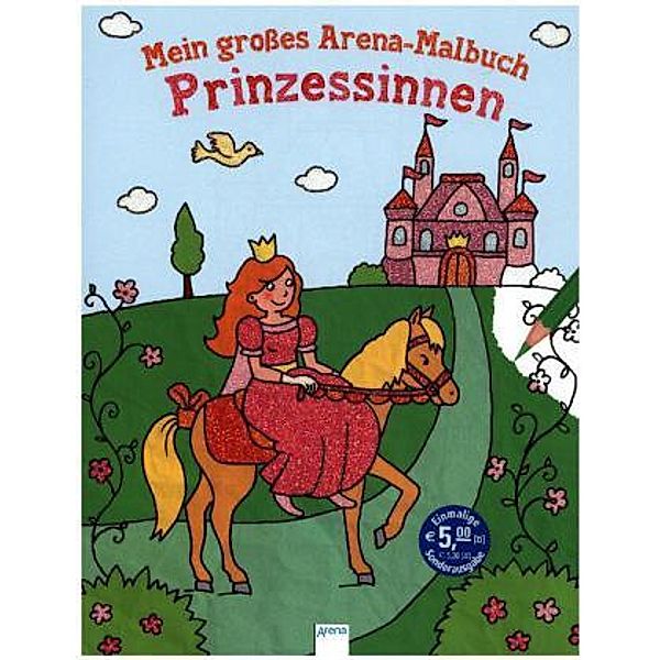 Mein großes Arena-Malbuch. Prinzessinnen, Susanne Wechdorn