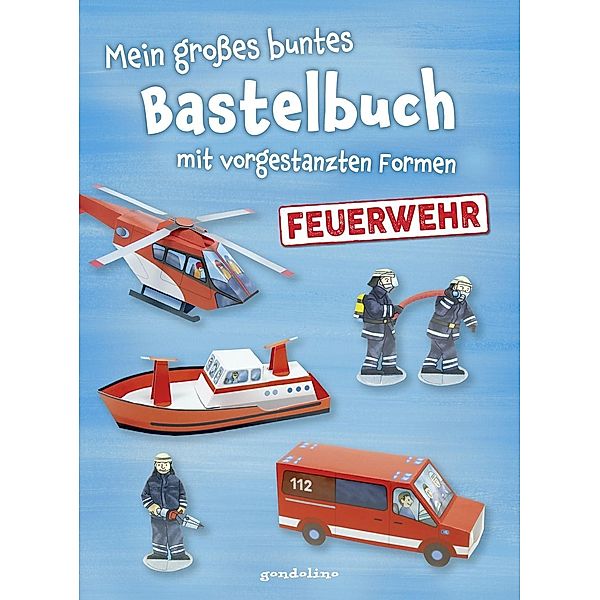 Mein großes buntes Bastelbuch - Feuerwehr, Norbert Pautner