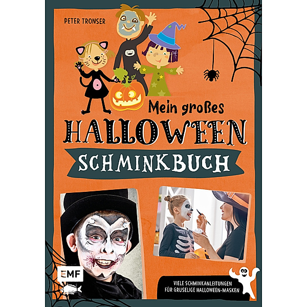 Mein grosses Halloween-Schminkbuch - Über 30 gruselige Gesichter schminken: Hexe, Fledermaus, Skelett, Dracula und Co., Peter Tronser