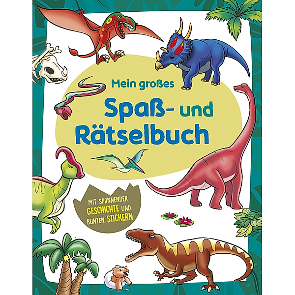 Mein großes Spaß- und Rätselbuch Dinosaurier, Schwager & Steinlein Verlag