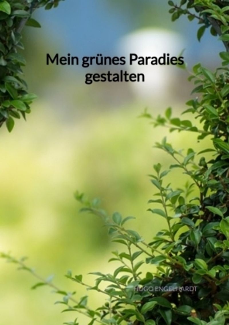 Mein grünes Paradies gestalten Buch versandkostenfrei bei Weltbild.de