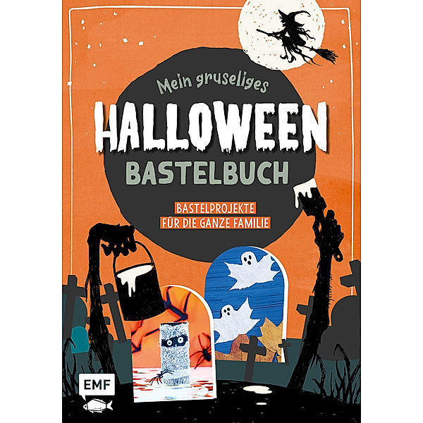 Mein gruseliges Halloween-Bastelbuch - Über 30 schaurig-schöne Projekte für die ganze Familie
