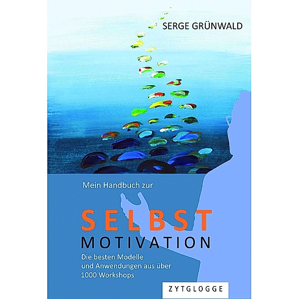 Mein Handbuch zur Selbstmotivation, Serge Grünwald