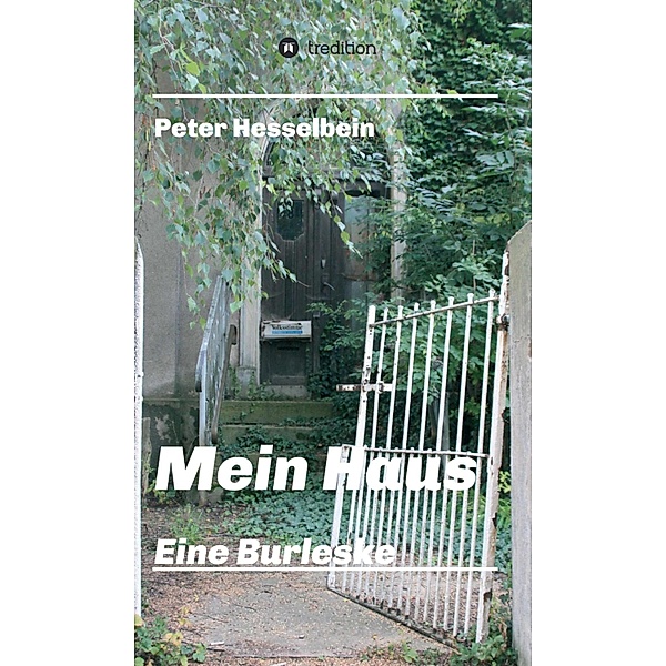 Mein Haus - eine Burleske, Peter Hesselbein