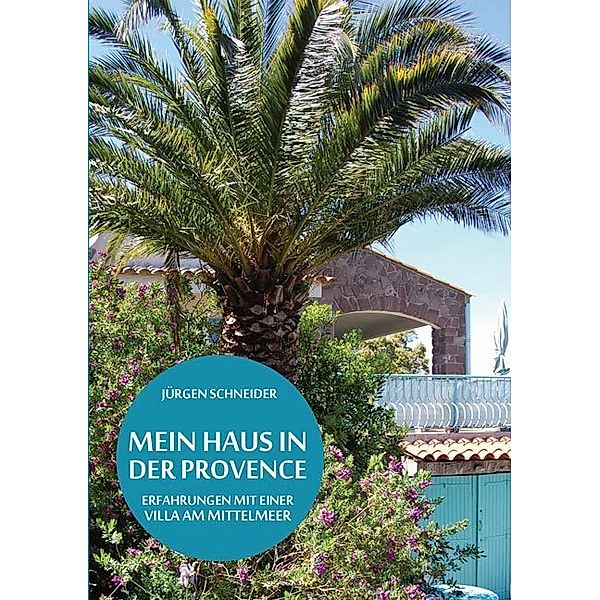 Mein Haus in der Provence, Jürgen Schneider