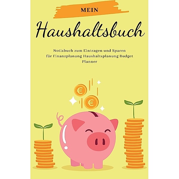 Mein Haushaltsbuch Notizbuch zum Eintragen und Sparen für Finanzplanung Haushaltsplanung Budget Planner, Max Scholz