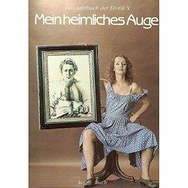 Mein heimliches Auge - Jahrbuch der Erotik, Elke Erb, Kerstin Hensel, Oskar Pastior