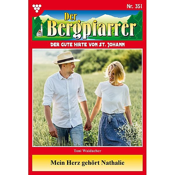 Mein Herz gehört Nathalie / Der Bergpfarrer Bd.351, TONI WAIDACHER