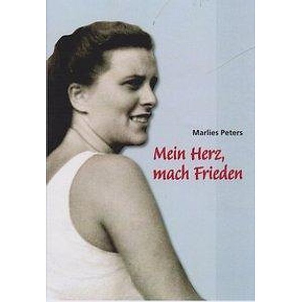 Mein Herz, mach Frieden, Marlies Peters