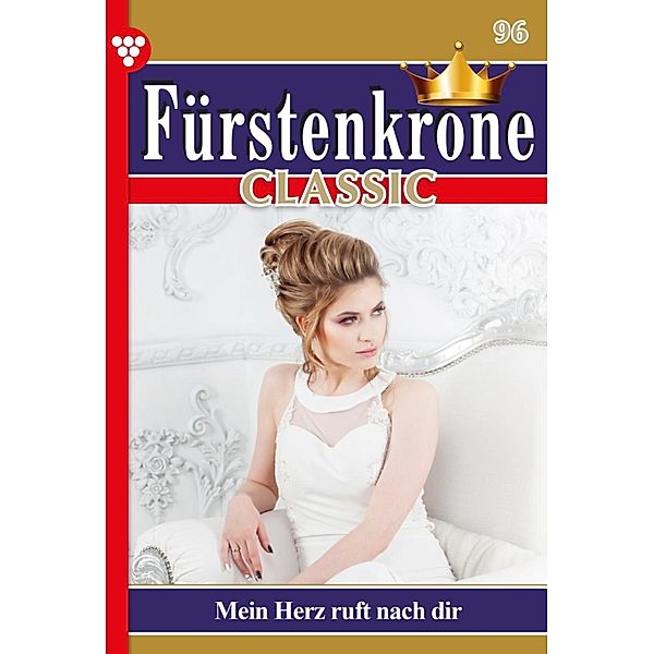 Mein Herz ruft nach dir / Fürstenkrone Classic Bd.96, Marisa Frank