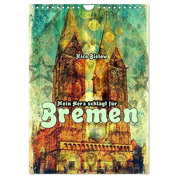 Mein Herz schlägt für Bremen (Wandkalender 2024 DIN A4 hoch), CALVENDO Monatskalender, Nico Bielow