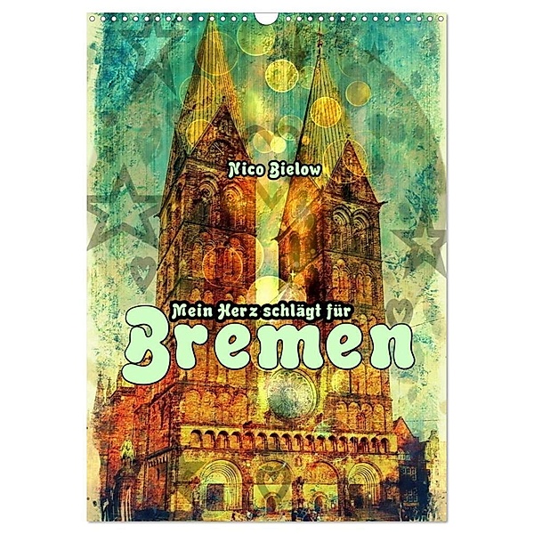 Mein Herz schlägt für Bremen (Wandkalender 2024 DIN A3 hoch), CALVENDO Monatskalender, Nico Bielow