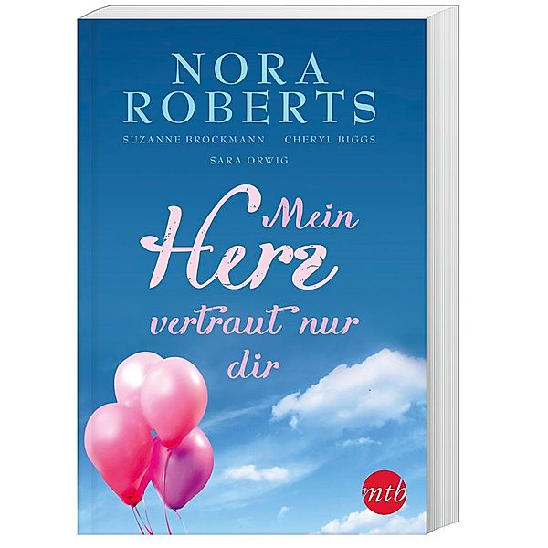 Mein Herz vertraut nur dir, Nora Roberts, Suzanne Brockmann, Cheryl Biggs, Sara Orwig