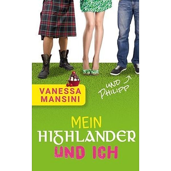 Mein Highlander und ich (und Philipp), Vanessa Mansini