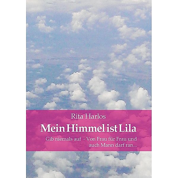 Mein Himmel ist Lila, Rita Harlos