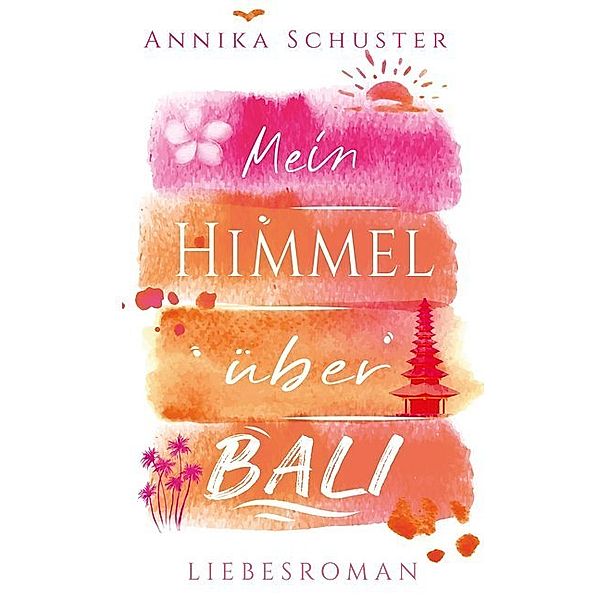 Mein Himmel über Bali, Annika Schuster