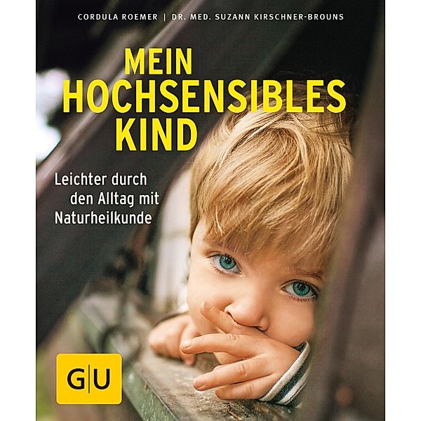 Mein hochsensibles Kind / GU Ratgeber Kinder, Cordula Roemer, Suzann Kirschner-Brouns