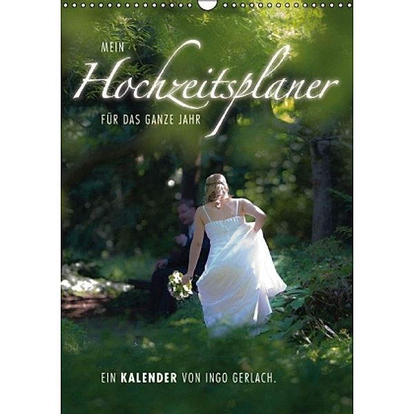 Mein Hochzeitsplaner für das ganze Jahr. (Wandkalender 2015 DIN A3 hoch), Ingo Gerlach