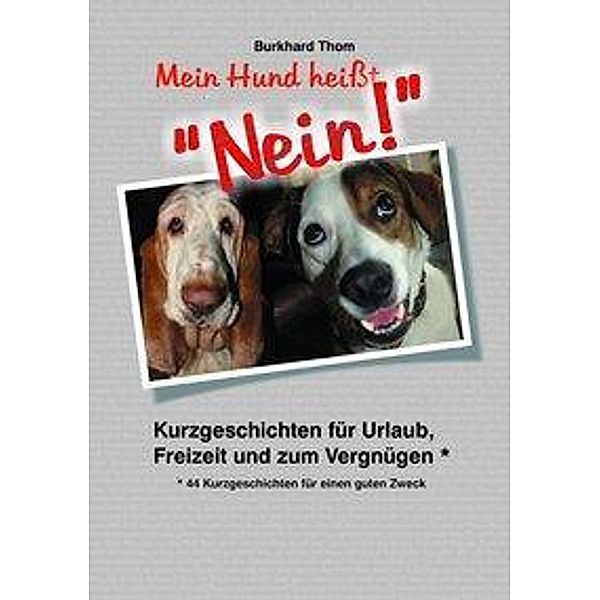 Mein Hund heisst NEIN!, Burkhard Thom, Katja Breuer, Donata Godlewska, Steffi Goldkuhle, Alica Junker, Klarissa Klein, Horst Knoblich, Katrin Kränzler, Antonietta Matteo, Yvonne Mohr, Paul Neuenhofer, Petra Nier, Maximilian Pisacane, Jessica Rösler, Jasmin Sachse, Herta Sartour, Silke Schön, Sara Vucica