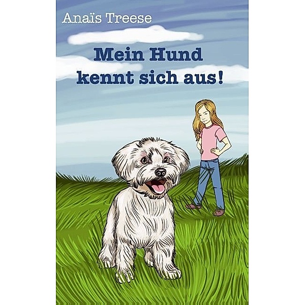Mein Hund kennt sich aus!, Norbert Treese, Anaïs Treese