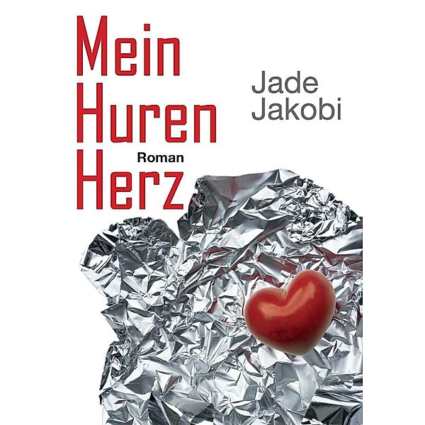 Mein Hurenherz, Jade Jakobi