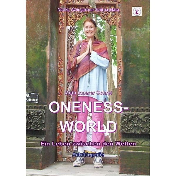 Mein innerer Schrei  ONENESS-WORLD, Natika Weingartner Smirna Mata