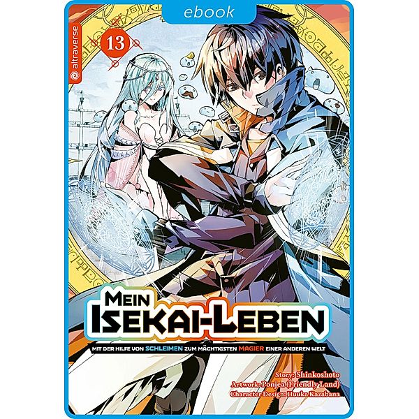 Mein Isekai-Leben - Mit der Hilfe von Schleimen zum mächtigsten Magier einer anderen Welt 13 / Mein Isekai-Leben - Mit der Hilfe von Schleimen zum mächtigsten Magier einer anderen Welt Bd.13, Shinkoshoto, Huuka Kazabana, Friendly Land