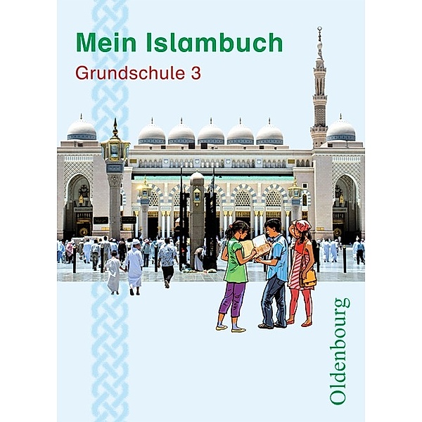 Mein Islambuch - 3. Schuljahr, Evelin Lubig-Fohsel, Gül Solgun-Kaps, Sultan Baysal-Polat