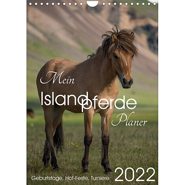 Mein ISLANDPFERDE Planer - Geburtstage, Hof-Feste, Turniere (Wandkalender 2022 DIN A4 hoch), Irma van der Wiel www.kalender-atelier.de